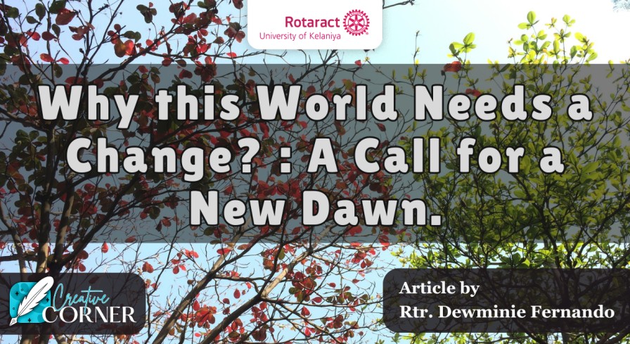 You are currently viewing Why This World Needs a Change? : A Call for a New Dawn.